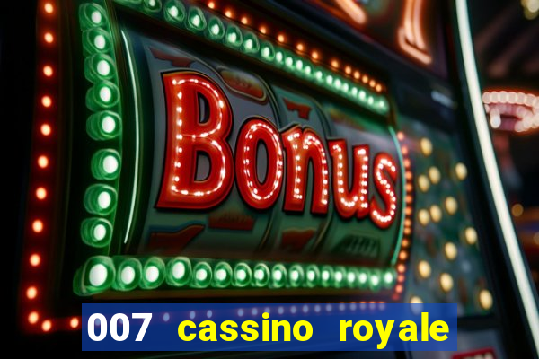 007 cassino royale filme completo em portugues